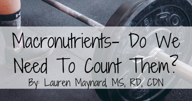 Macronutrients- Do We Need To Count Them?