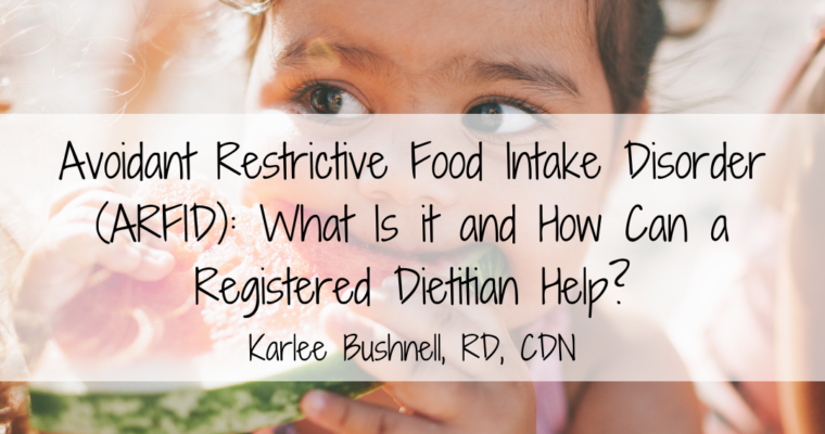 Avoidant Restrictive Food Intake Disorder (ARFID): What Is it and How Can a Registered Dietitian Help?
